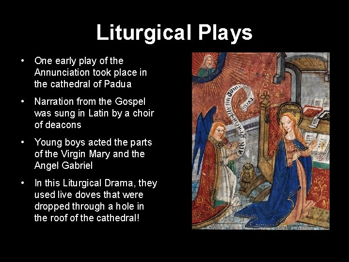 Liturgical Plays • One early play of the Annunciation took place in the cathedral