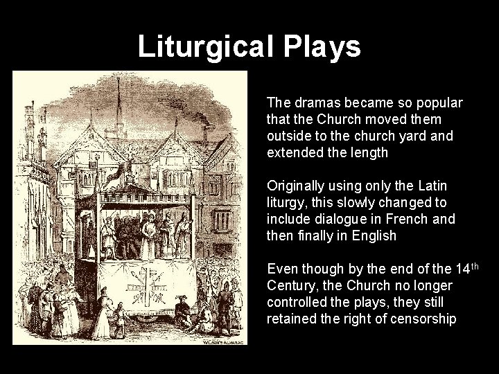 Liturgical Plays The dramas became so popular that the Church moved them outside to