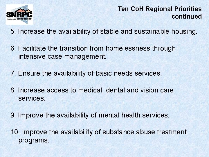Ten Co. H Regional Priorities continued 5. Increase the availability of stable and sustainable