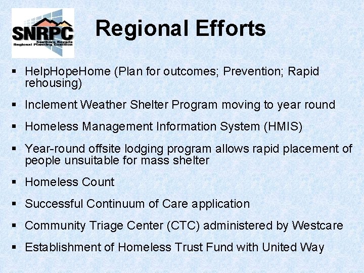 Regional Efforts § Help. Hope. Home (Plan for outcomes; Prevention; Rapid rehousing) § Inclement