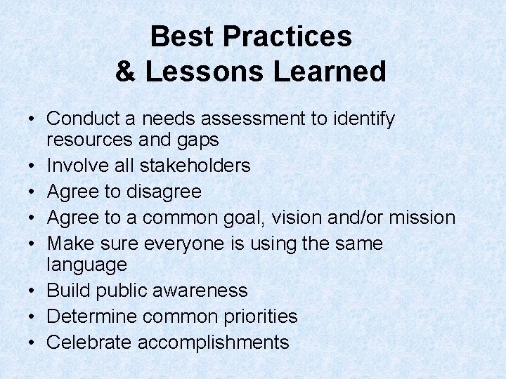 Best Practices & Lessons Learned • Conduct a needs assessment to identify resources and