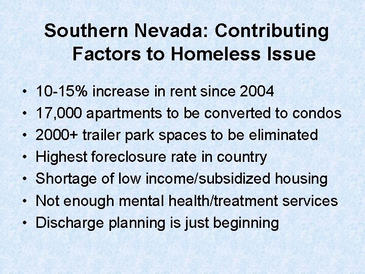 Southern Nevada: Contributing Factors to Homeless Issue • • 10 -15% increase in rent