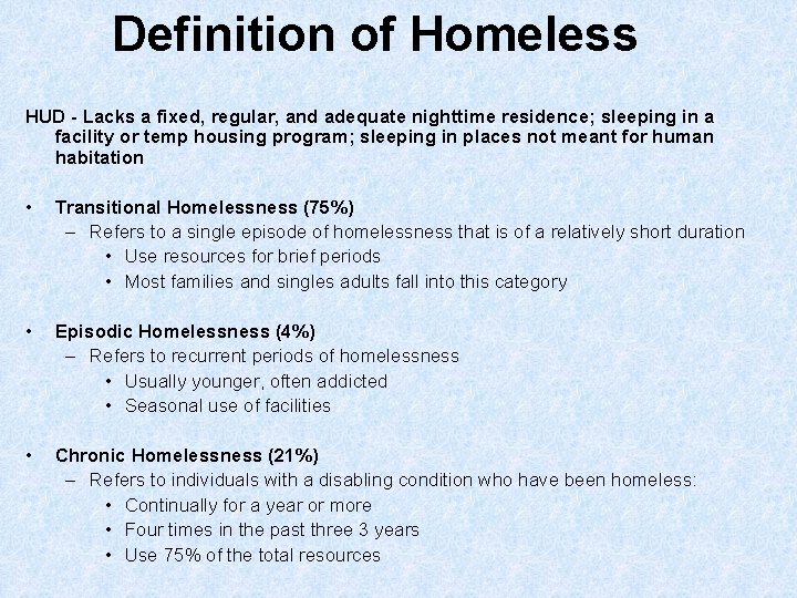 Definition of Homeless HUD - Lacks a fixed, regular, and adequate nighttime residence; sleeping