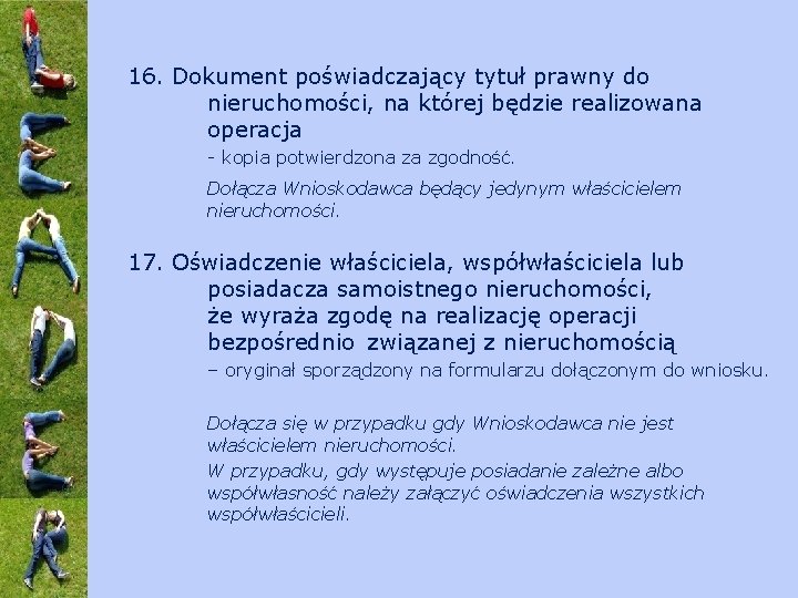 16. Dokument poświadczający tytuł prawny do nieruchomości, na której będzie realizowana operacja - kopia