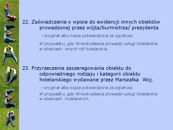 22. Zaświadczenie o wpisie do ewidencji innych obiektów prowadzonej przez wójta/burmistrza/ prezydenta –oryginał albo