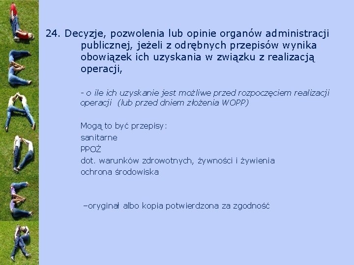 24. Decyzje, pozwolenia lub opinie organów administracji publicznej, jeżeli z odrębnych przepisów wynika obowiązek