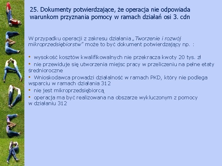 25. Dokumenty potwierdzające, że operacja nie odpowiada warunkom przyznania pomocy w ramach działań osi