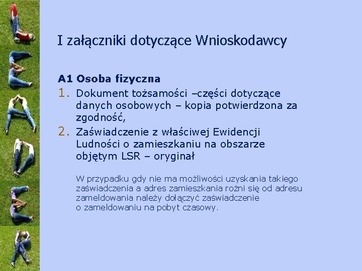 I załączniki dotyczące Wnioskodawcy A 1 Osoba fizyczna 1. Dokument tożsamości –części dotyczące danych