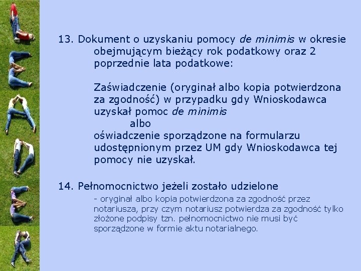 13. Dokument o uzyskaniu pomocy de minimis w okresie obejmującym bieżący rok podatkowy oraz