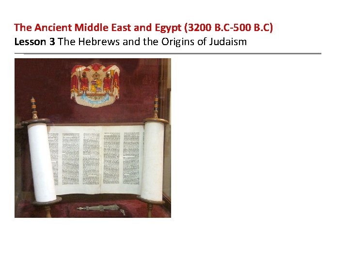 The Ancient Middle East and Egypt (3200 B. C-500 B. C) Lesson 3 The