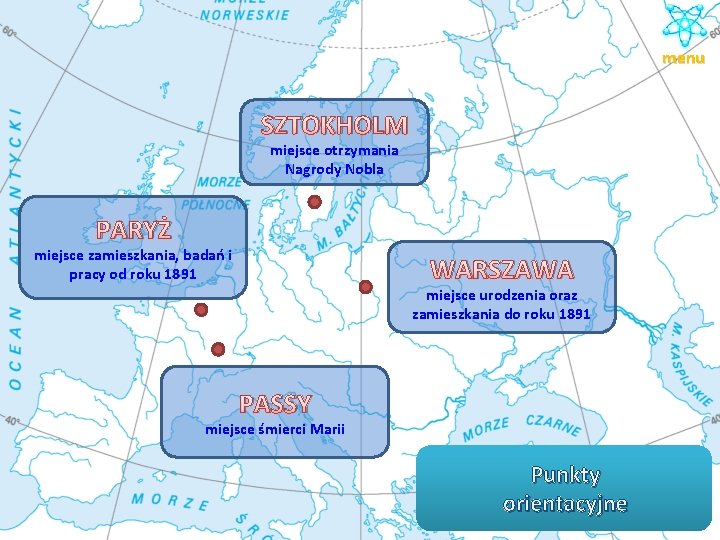 menu SZTOKHOLM miejsce otrzymania Nagrody Nobla PARYŻ miejsce zamieszkania, badań i pracy od roku