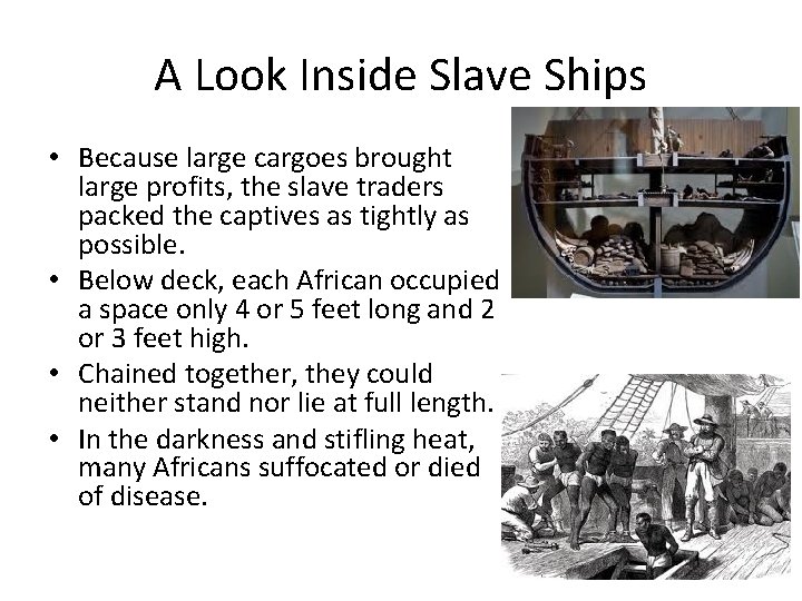 A Look Inside Slave Ships • Because large cargoes brought large profits, the slave