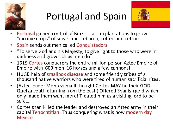 Portugal and Spain • Portugal gained control of Brazil…. set up plantations to grow