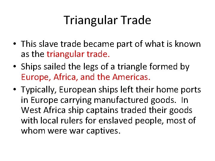Triangular Trade • This slave trade became part of what is known as the