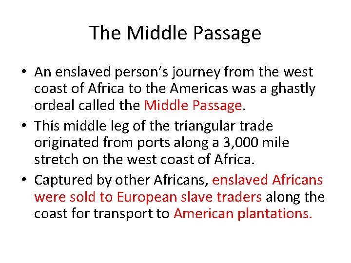 The Middle Passage • An enslaved person’s journey from the west coast of Africa