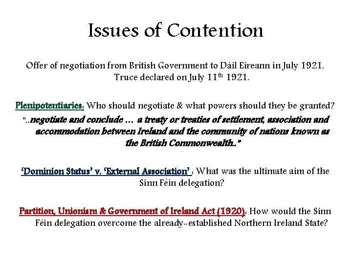 Issues of Contention Offer of negotiation from British Government to Dáil Eireann in July