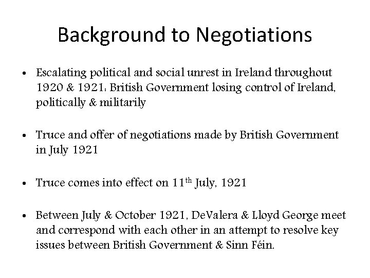 Background to Negotiations • Escalating political and social unrest in Ireland throughout 1920 &