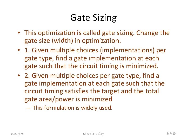 Gate Sizing • This optimization is called gate sizing. Change the gate size (width)