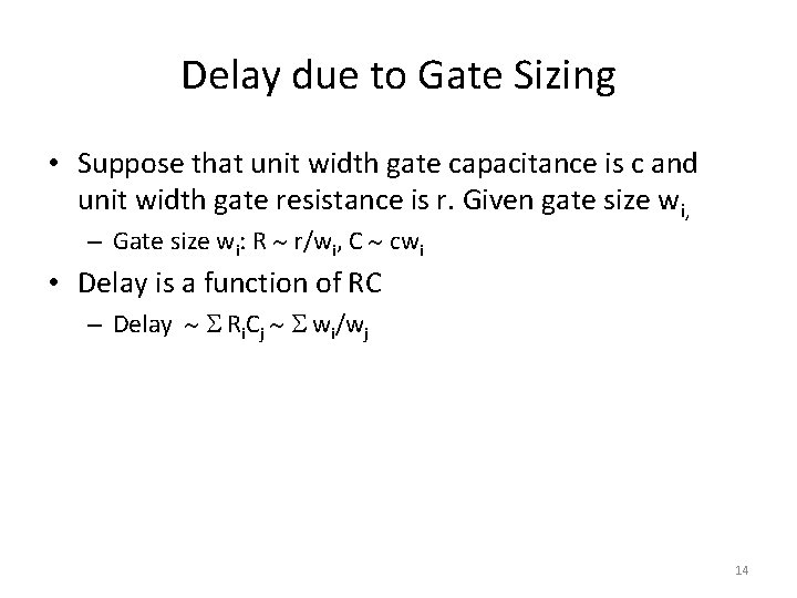 Delay due to Gate Sizing • Suppose that unit width gate capacitance is c