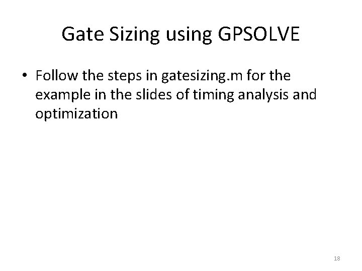 Gate Sizing using GPSOLVE • Follow the steps in gatesizing. m for the example