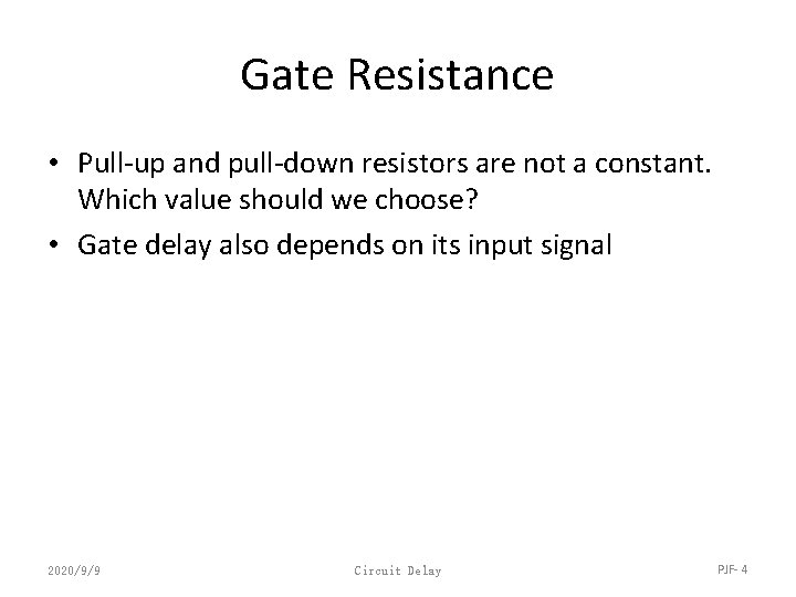 Gate Resistance • Pull-up and pull-down resistors are not a constant. Which value should