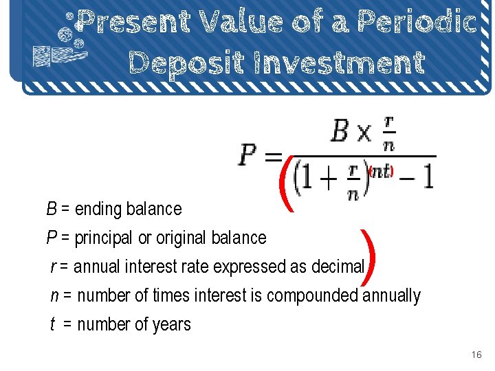 Present Value of a Periodic Deposit Investment ( ( ) B = ending balance