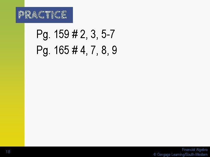 PRACTICE Pg. 159 # 2, 3, 5 -7 Pg. 165 # 4, 7, 8,