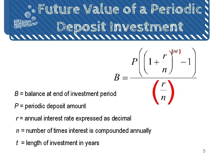Future Value of a Periodic Deposit Investment ( B = balance at end of