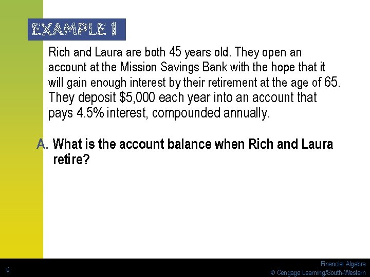 EXAMPLE 1 Rich and Laura are both 45 years old. They open an account