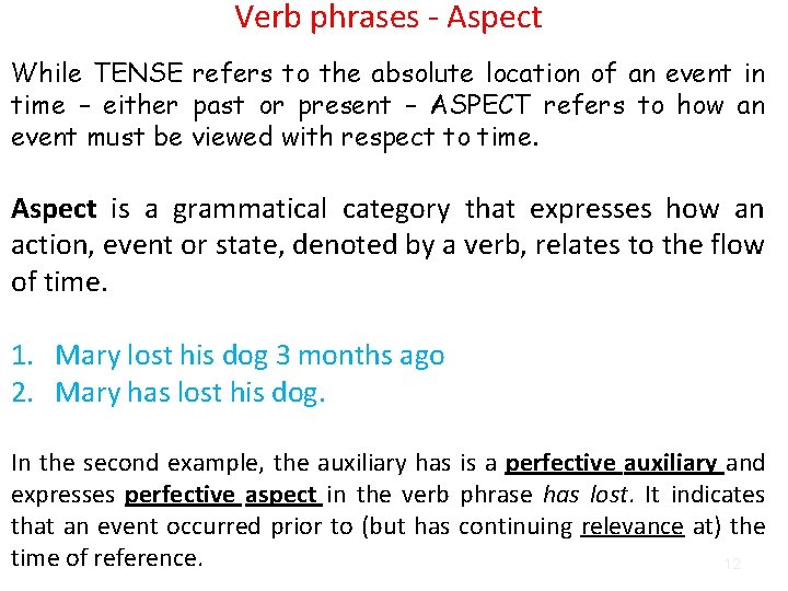 Verb phrases - Aspect While TENSE refers to the absolute location of an event