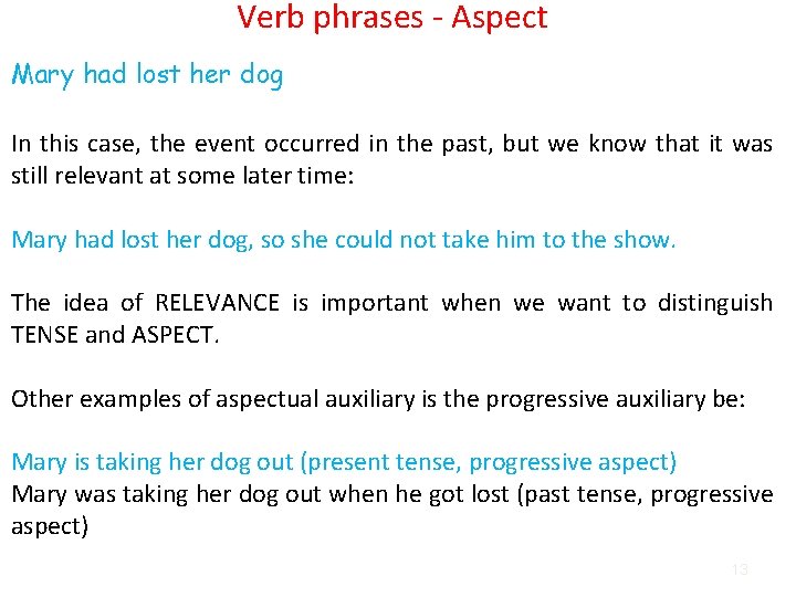 Verb phrases - Aspect Mary had lost her dog In this case, the event