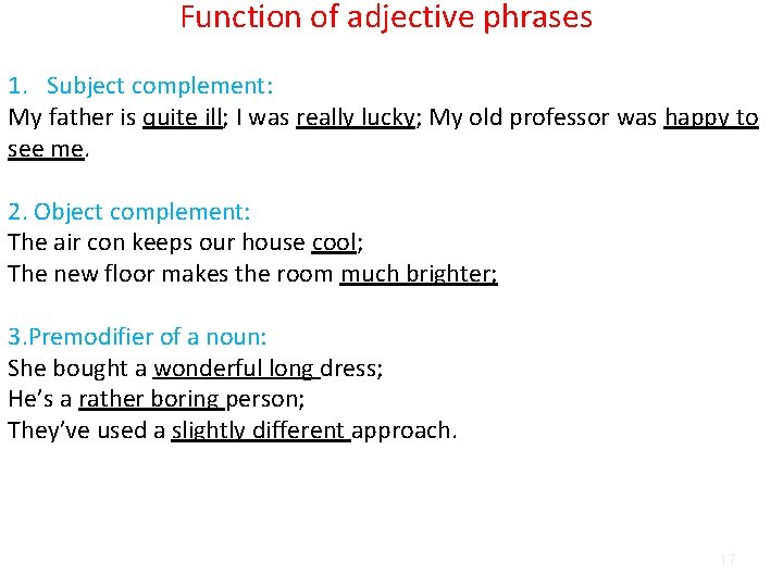 Function of adjective phrases 1. Subject complement: My father is quite ill; I was