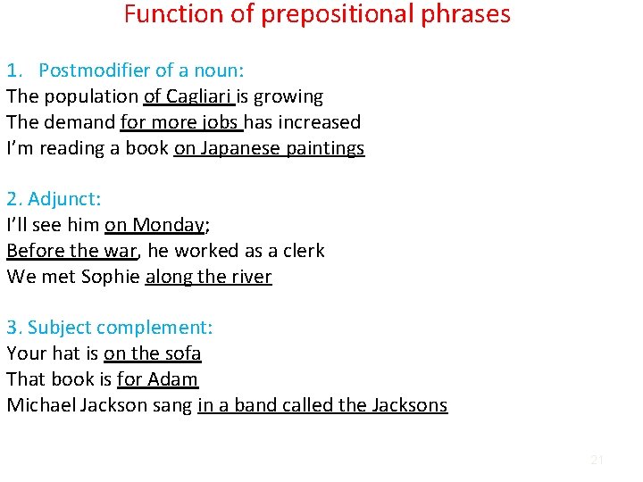 Function of prepositional phrases 1. Postmodifier of a noun: The population of Cagliari is