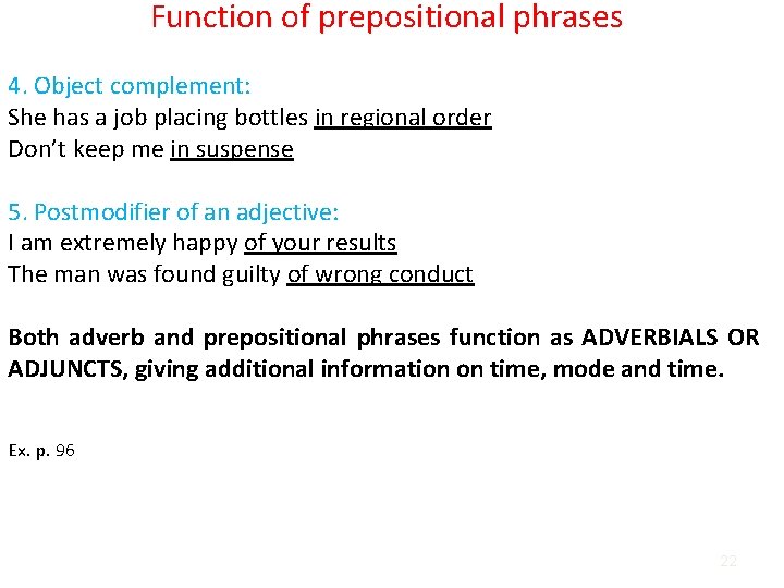 Function of prepositional phrases 4. Object complement: She has a job placing bottles in