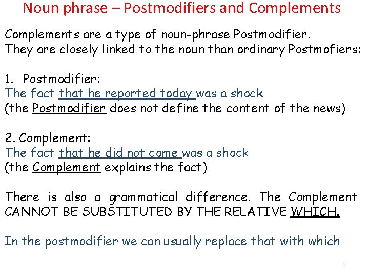 Noun phrase – Postmodifiers and Complements are a type of noun-phrase Postmodifier. They are