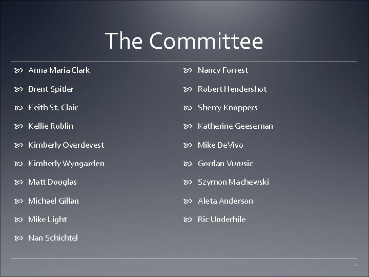 The Committee Anna Maria Clark Nancy Forrest Brent Spitler Robert Hendershot Keith St. Clair
