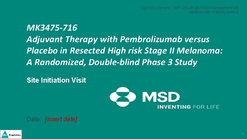 Sponsor Use only: TMF Classification/Site Management/Site Initiation/ Site Training Material MK 3475 -716 Adjuvant