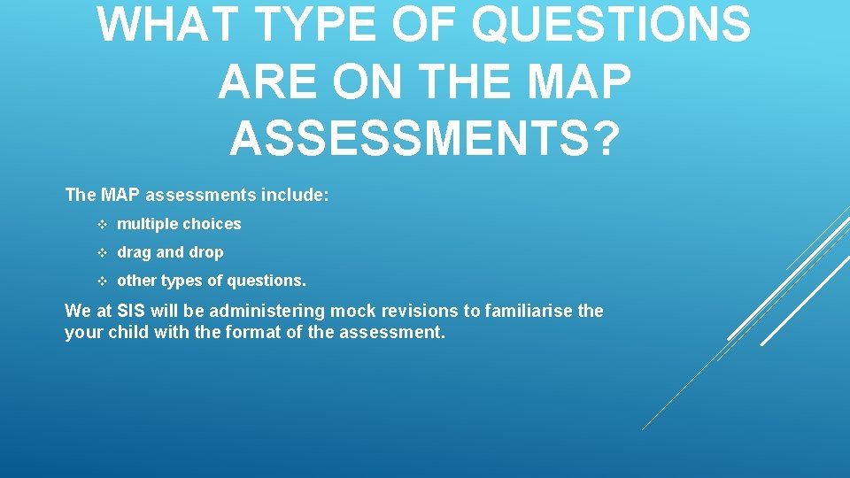 WHAT TYPE OF QUESTIONS ARE ON THE MAP ASSESSMENTS? The MAP assessments include: v