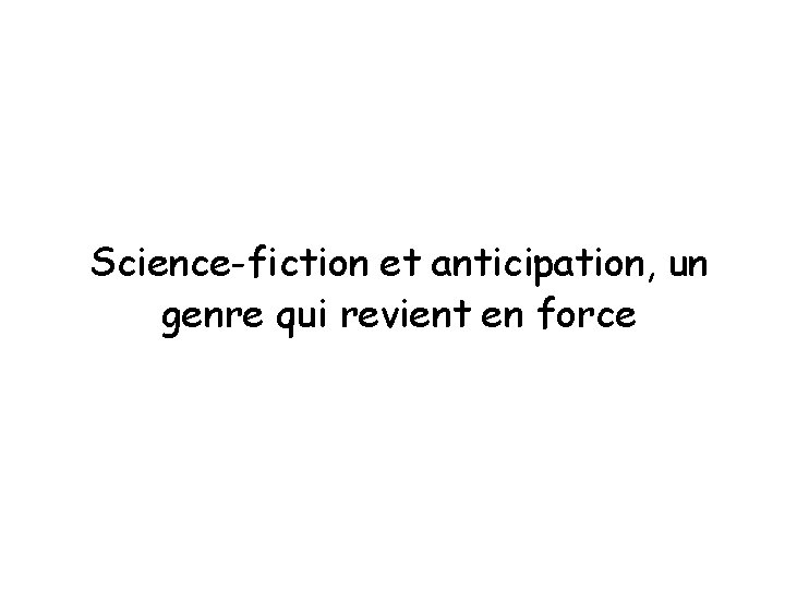 Science-fiction et anticipation, un genre qui revient en force 