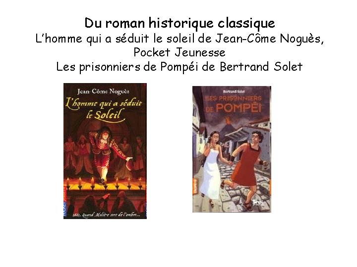 Du roman historique classique L’homme qui a séduit le soleil de Jean-Côme Noguès, Pocket