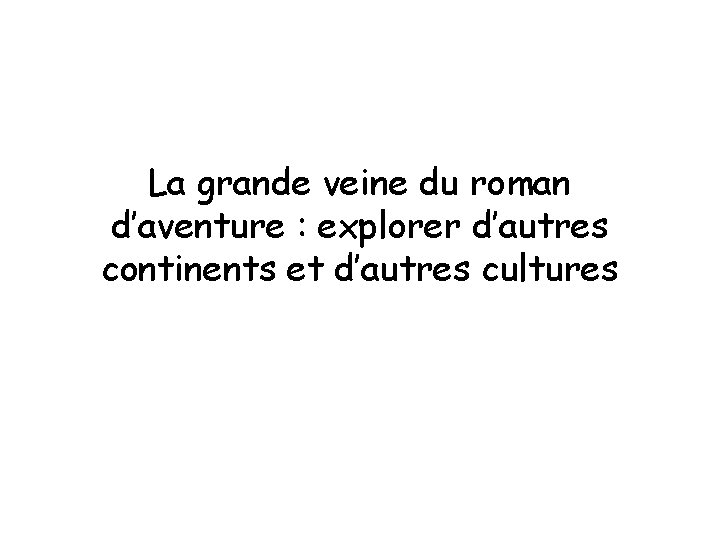 La grande veine du roman d’aventure : explorer d’autres continents et d’autres cultures 