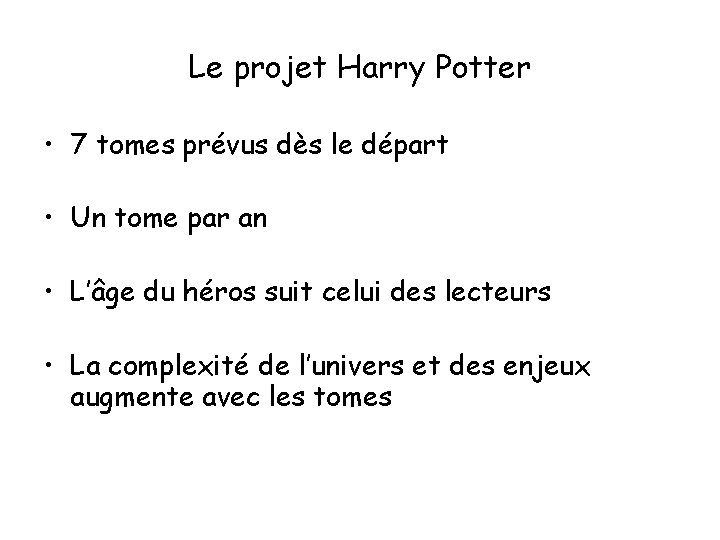 Le projet Harry Potter • 7 tomes prévus dès le départ • Un tome