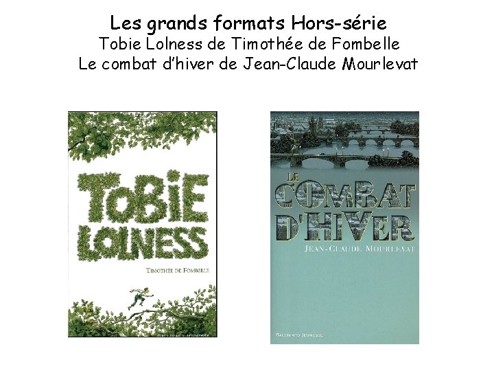 Les grands formats Hors-série Tobie Lolness de Timothée de Fombelle Le combat d’hiver de