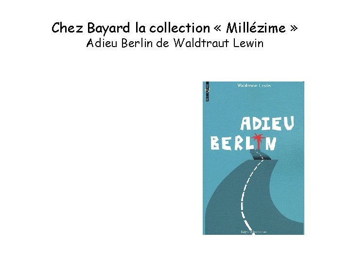 Chez Bayard la collection « Millézime » Adieu Berlin de Waldtraut Lewin 