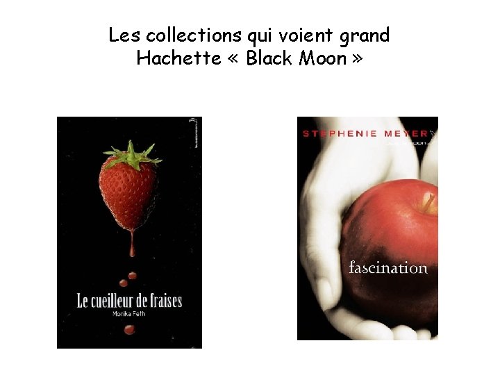 Les collections qui voient grand Hachette « Black Moon » 