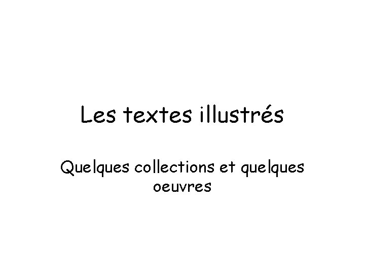 Les textes illustrés Quelques collections et quelques oeuvres 