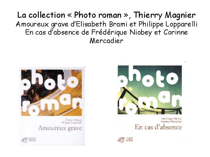 La collection « Photo roman » , Thierry Magnier Amoureux grave d’Elisabeth Brami et