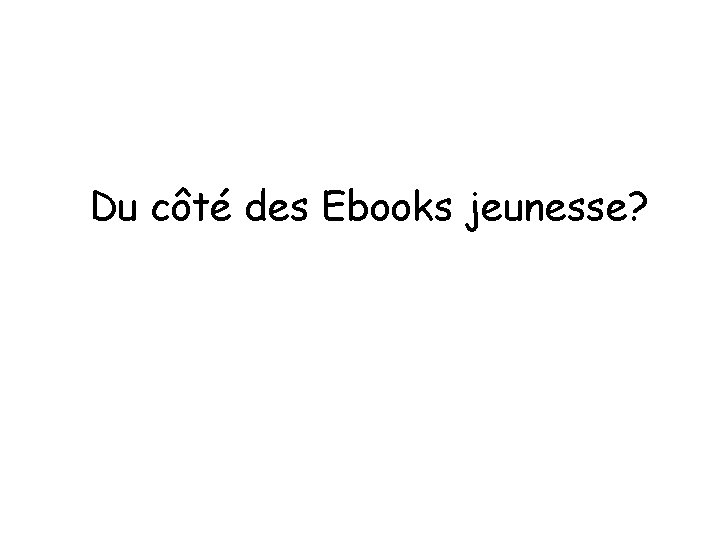 Du côté des Ebooks jeunesse? 