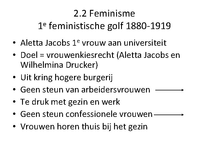 2. 2 Feminisme 1 e feministische golf 1880 -1919 • Aletta Jacobs 1 e