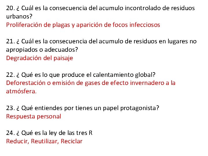 20. ¿ Cuál es la consecuencia del acumulo incontrolado de residuos urbanos? Proliferación de